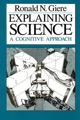 Explaining Science : A Cognitive Approach