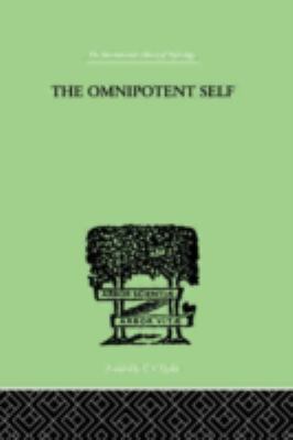 The Omnipotent Self : A Study in Self-Deception and Self-cure
