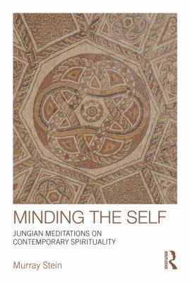 Minding the Self : Jungian Meditations on Contemporary Spirituality