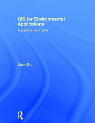 GIS for Environmental Applications : A Practical Approach