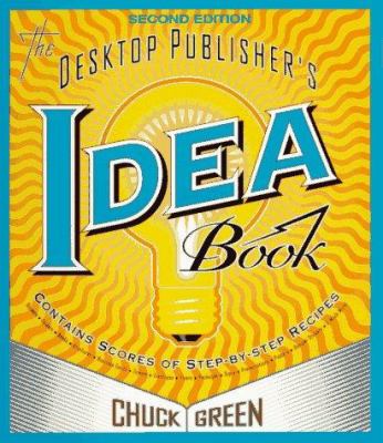 The Desktop Publisher's Idea Book : Second Edition