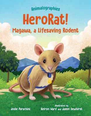 HeroRat! : Magawa, a Lifesaving Rodent