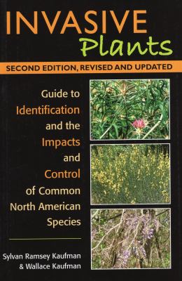 Invasive Plants : A Guide to Identification, Impacts, and Control of Common North American Species
