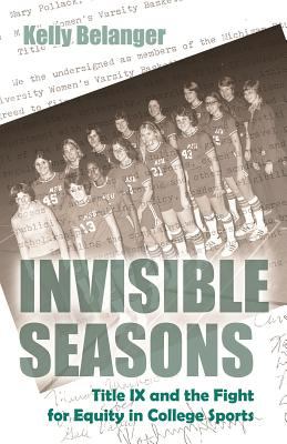 Invisible Seasons : The Fight for Equity in College Sports