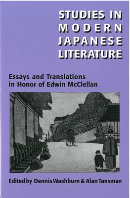 Studies in Modern Japanese Literature : Essays and Translations in Honor of Edwin McClellan