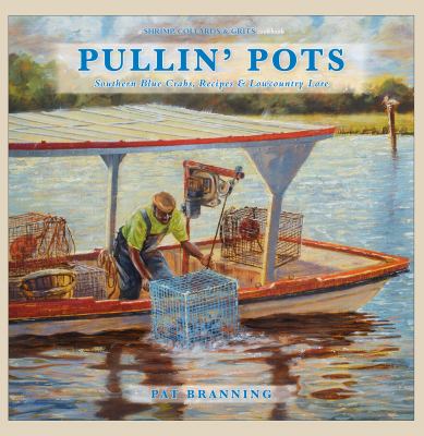 Pullin'pots : Southern Blue Crab and Lowcountry Lore