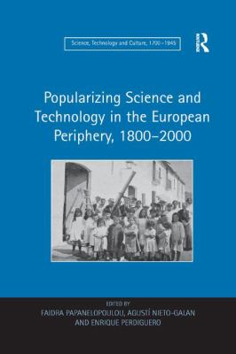 Popularizing Science and Technology in the European Periphery, 1800-2000
