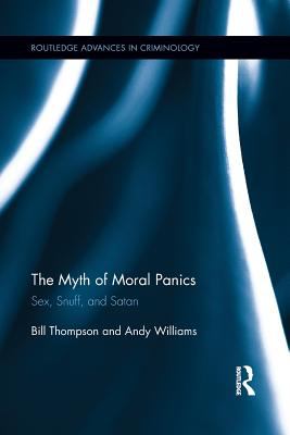 The Myth of Moral Panics : Sex, Snuff, and Satan
