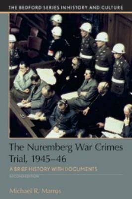 The Nuremberg War Crimes Trial, 1945-46 : A Documentary History