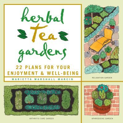 Herbal Tea Gardens : 22 Plans for Your Enjoyment and Well-Being