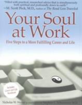 Your Soul at Work : Five Steps to a More Fulfilling Career and Life