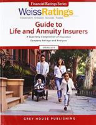 Weiss Ratings Guide to Life and Annuity Insurers, Spring 2019