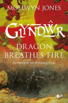 Son of Prophecy : Glyndwr Dragon Breathes Fire