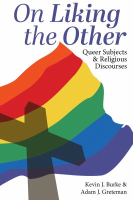 On Liking the Other : Queer Subjects and Religious Discourses