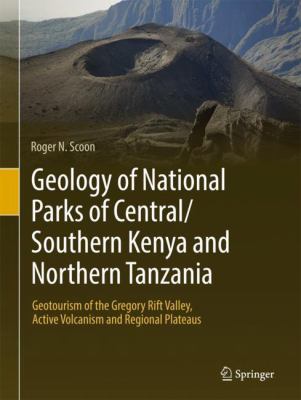 Geology of National Parks of Central/Southern Kenya and Northern Tanzania : Geotourism of the Gregory Rift Valley, Active Volcanism and Regional Plateaus