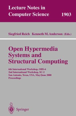 Open Hypermedia Systems and Structural Computing : 6th International Workshop, OHS-6, 2nd International Workshop, Sc-2, San Antonio, Texas, USA, May/June 2000 - Proceedings