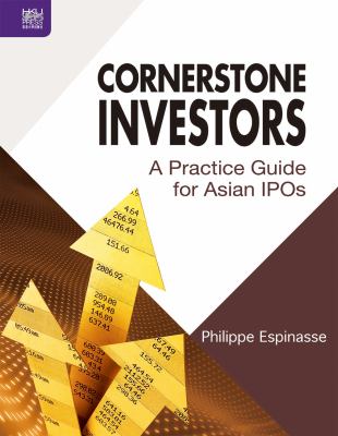 Cornerstone Investors : A Practice Guide for Asian Ipos