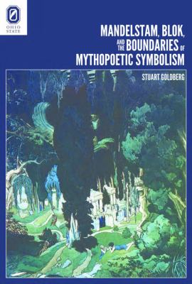 Mandelstam, Blok, and the Boundaries of Mythopoetic Symbolism