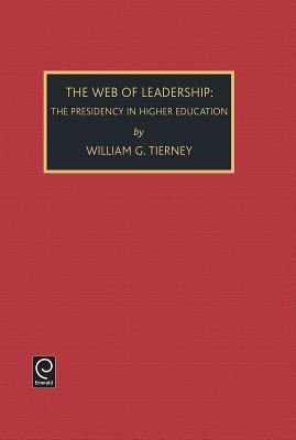 The Web of Leadership Vol. 3 : The Presidency in Higher Education