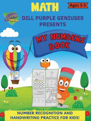 My Numbers Book : Dill Purple Geniuses Presents My Numbers Book