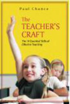 The Teacher's Craft : The 10 Essential Skills of Effective Teaching
