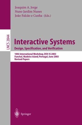 Interactive Systems Design - Design, Specification, and Verification : 10th International Workshop, Dsv-Is 2003 Funchal, Madeira Island, Portugal June 2003 Revised Papers