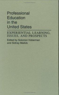 Professional Education in the United States : Experiential Learning, Issues, and Prospects