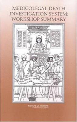 Medicolegal Death Investigation System : Workshop Summary