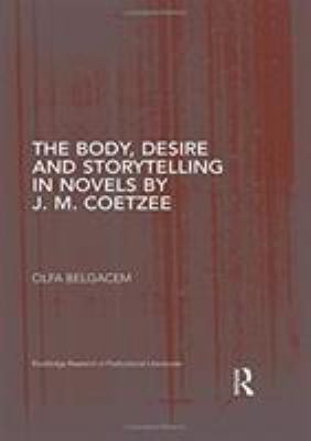 The Body Desire and Storytelling in Novels by J. M. Coetzee