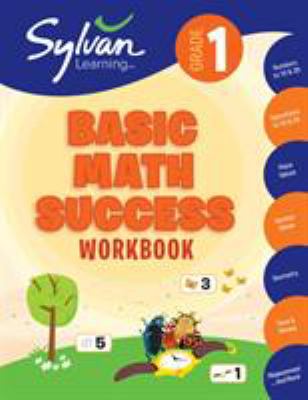 1st Grade Basic Math Success Workbook : Numbers and Operations, Geometry, Time and Money, Measurement and More; Activities, Exercises and Tips to Help Catch up, Keep up, and Get Ahead