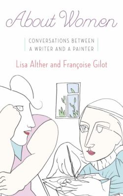 About Women : Conversations Between a Writer and a Painter