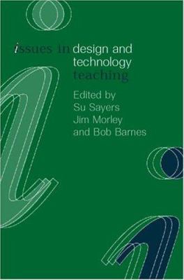 Issues in Design and Technology Teaching
