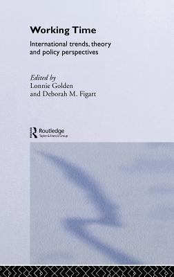 Working Time : International Trends, Theory and Policy Perspectives