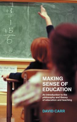 Making Sense of Education : An Introduction to the Philosophy and Theory of Education and Teaching