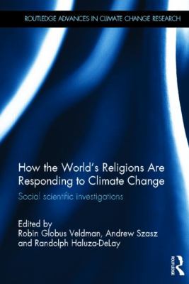 How the World's Religions Are Responding to Climate Change : Social Scientific Investigations