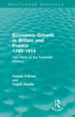 Economic Growth in Britain and France 1780-1914 (Routledge Revivals) : Two Paths to the Twentieth Century