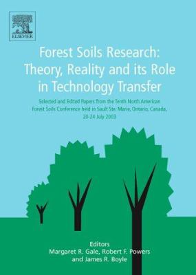 Forest Soils Research : Theory, Reality and Its Role in Technology Transfer