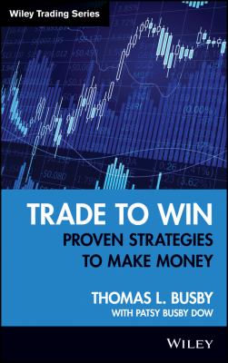 Trade to Win : Proven Strategies to Make Money