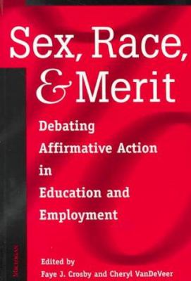 Sex, Race, and Merit : Debating Affirmative Action in Education and Employment
