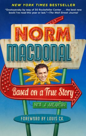 Based on a True Story : Not a Memoir