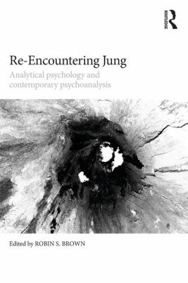 Re-Encountering Jung : Analytical Psychology and Contemporary Psychoanalysis