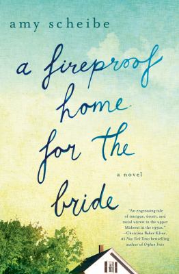 A Fireproof Home for the Bride : A Novel