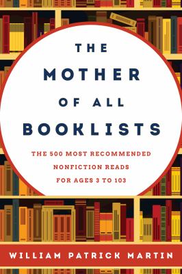 Mother of All Booklists : The 500 Most Recommended Nonfiction Reads for Ages 3 to 103
