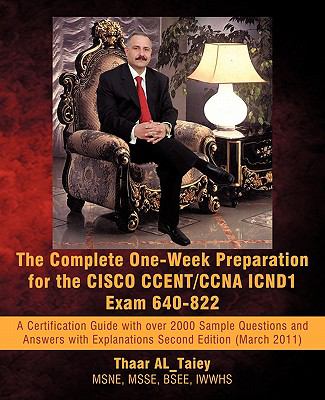 The Complete One-Week Preparation for the CISCO CCENT/CCNA ICND1 Exam 640-822 : (March 2011)