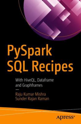 PySpark SQL Recipes : With HiveQL, Dataframe and Graphframes