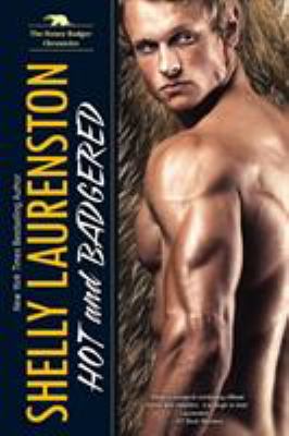 Hot and Badgered : A Honey Badger Shifter Romance