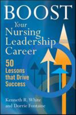 Boost Your Nursing Leadership Career : 50 Lessons That Drive Success