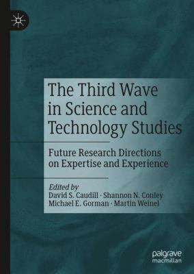 The Third Wave in Science and Technology Studies : Future Research Directions on Expertise and Experience