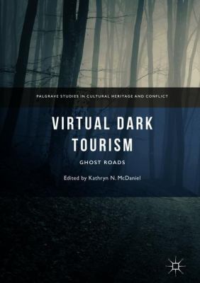 Virtual Dark Tourism : Ghost Roads