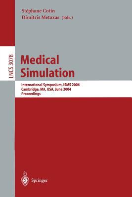 Medical Simulation : International Symposium, ISMS 2004, Cambridge, MA, USA, June 2004, Proceedings